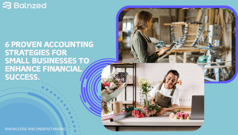 6 Powerful Accounting Strategies for Small Business Success